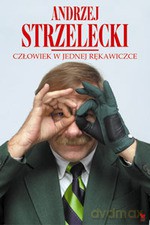 Człowiek w jednej rękawiczce - Andrzej Strzelecki [KSIĄŻKA]