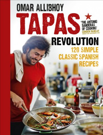 Tapas Revolution: 120 Simple Classic Spanish Recipes - Omar Allibhoy [KSIĄŻKA]