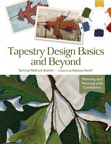 Tapestry Design Basics and Beyond: Planning and Weaving with Confidence - Tommye McClure Scanlin [KSIĄŻKA]