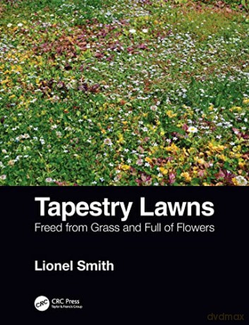 Tapestry Lawns: Freed from Grass and Full of Flowers - Lionel Smith [KSIĄŻKA]