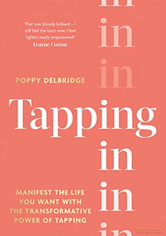 Tapping In: Manifest the life you want with the transformative power of tapping - Poppy Delbridge [KSIĄŻKA]