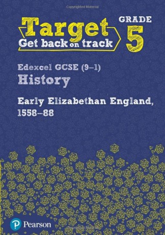 Target Grade 5 Edexcel GCSE (9-1) History Early Elizabethan England, 1558-1588 Workbook (History Intervention) [KSIĄŻKA]