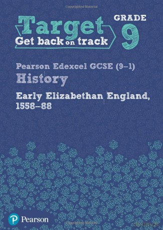 Target Grade 9 Edexcel GCSE (9-1) History Early Elizabethan England, 1558-1588 Workbook (History Intervention) [KSIĄŻKA]