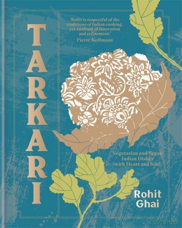 Tarkari: Vegetarian and Vegan Indian Dishes with Heart and Soul - Rohit Ghai [KSIĄŻKA]