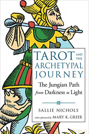 Tarot and the Archetypal Journey: The Jungian Path from Darkness to Light - Sallie Nichols [KSIĄŻKA]