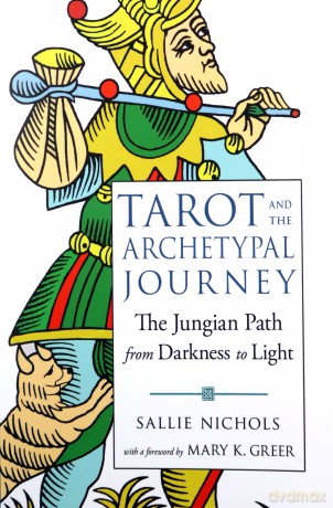 Tarot and the Archetypal Journey: The Jungian Path from Darkness to Light - Sallie Nichols [KSIĄŻKA]