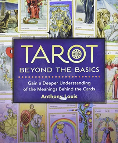 Tarot Beyond the Basics: Gain a Deeper Understanding of the Meanings Behind the Cards - Anthony Louis [KSIĄŻKA]