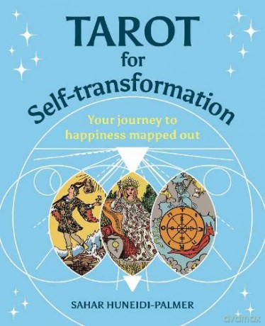 Tarot for Self-transformation: Your Journey to Happiness Mapped Out - Sahar Huneidi-Palmer [KSIĄŻKA]