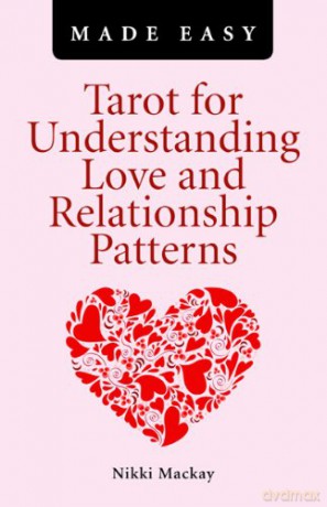 Tarot for Understanding Love and Relationship Patterns MADE EASY - Nikki Mackay [KSIĄŻKA]