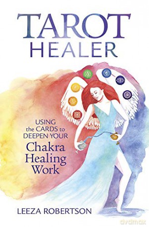 Tarot Healer: Using the Cards to Deepen Your Chakra Healing Work - Leeza Robertson [KSIĄŻKA]