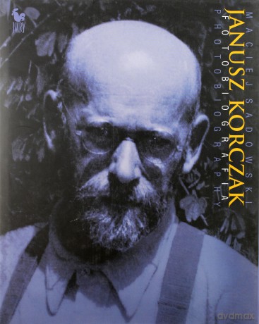 Janusz Korczak. Fotobiografia - Maciej Sadowski [KSIĄŻKA]