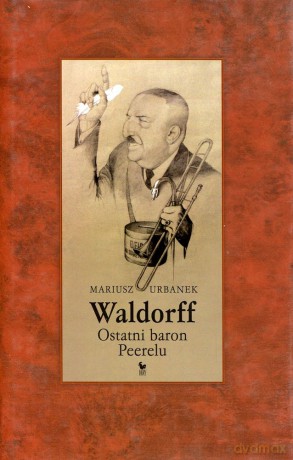 Waldorff. Ostatni baron PRL-u - Mariusz Urbanek [KSIĄŻKA]