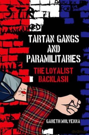 Tartan Gangs and Paramilitaries: The Loyalist Backlash - Gareth Mulvenna [KSIĄŻKA]