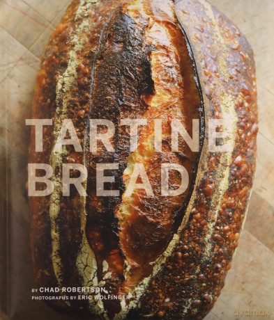 Tartine Bread: (Artisan Bread Cookbook, Best Bread Recipes, Sourdough Book) - Chad Robertson [KSIĄŻKA]