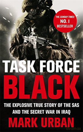 Task Force Black: The explosive true story of the SAS and the secret war in Iraq - Mark Urban [KSIĄŻKA]