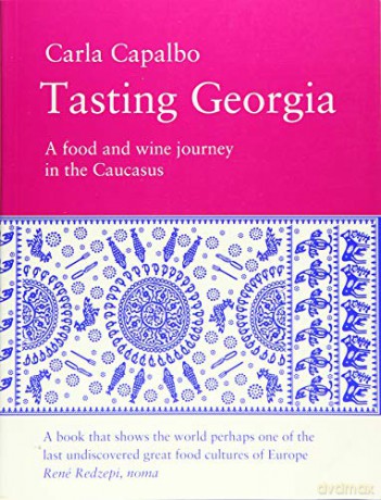 Tasting Georgia: A Food and Wine Journey in The Caucasus - Carla Capalbo [KSIĄŻKA]