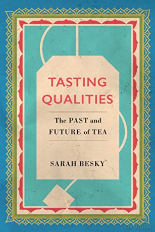 Tasting Qualities: The Past and Future of Tea: 5 (Atelier: Ethnographic Inquiry in the Twenty-First Century) - Besky [KSIĄŻKA]