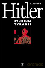 Hitler. Studium tyranii - Alan Bullock [KSIĄŻKA]
