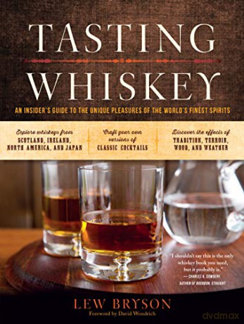 Tasting Whiskey: An Insider's Guide To The Unique Pleasures Of The World's Finest Spirits - Lew Bryson [KSIĄŻKA]