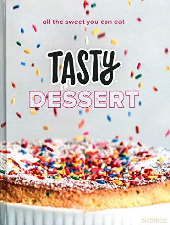 Tasty Dessert: An Official Tasty Cookbook: All the Sweet You Can Eat - Tasty [KSIĄŻKA]