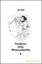 Prywatne życie impresjonistów - Sue Roe [KSIĄŻKA]