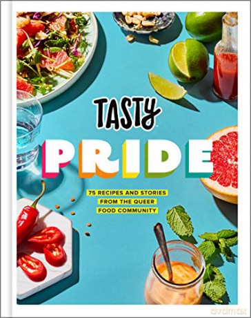 Tasty Pride: 75 Recipes and Stories from the Queer Food Community - Tasty [KSIĄŻKA]