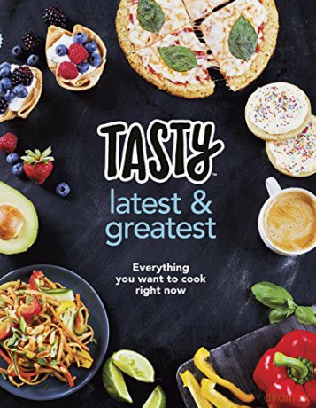 Tasty: Latest and Greatest: Everything you want to cook right now - The official cookbook from Buzzfeed's Tasty and Proper Tasty - Tasty [KSIĄŻKA]