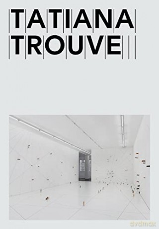 Tatiana Trouvé - Tatiana Trouvé [KSIĄŻKA]