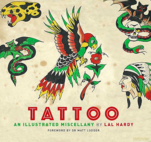 Tattoo: An Illustrated Miscellany - Lal Hardy [KSIĄŻKA]