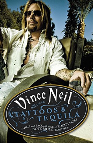 Tattoos & Tequila: To Hell and Back With One Of Rock's Most Notorious Frontmen - Vince Neil [KSIĄŻKA]