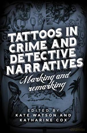 Tattoos in Crime and Detective Narratives: Marking and Remarking - Kate Watson [KSIĄŻKA]