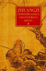 Zhuangzi. Prawdziwa Księga Południowego Kwiatu - Zhuangzi [KSIĄŻKA]