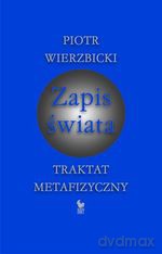 Zapis świata. Traktat metafizyczny (dodruk 2011) - Piotr Wierzbicki [KSIĄŻKA]