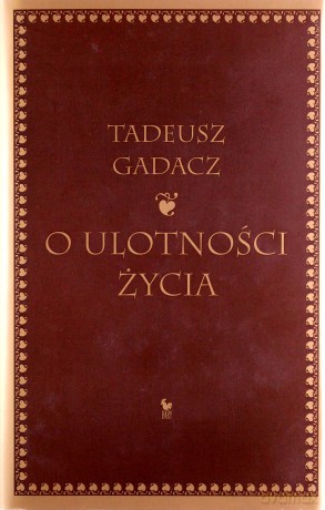 O ulotności życia - Tadeusz Gadacz [KSIĄŻKA]