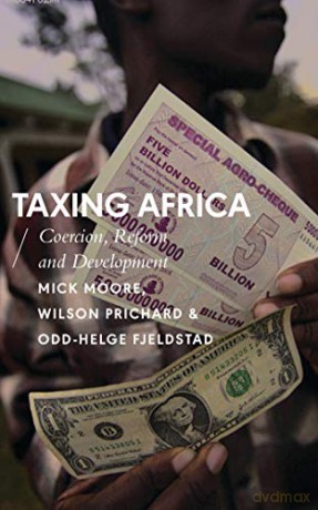 Taxing Africa: Coercion, Reform and Development (African Arguments) - Mick Moore [KSIĄŻKA]