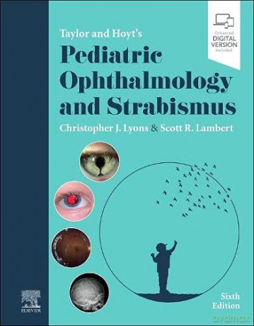 Taylor and Hoyt's Pediatric Ophthalmology and Strabismus - Christopher J. Lyons MB FRCS FRCOphth FRCSC [KSIĄŻKA]