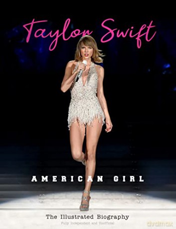Taylor Swift American Girl - The Illustrated Biography - Fully Independent and Unofficial - Carolyn McHugh [KSIĄŻKA]