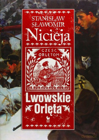 Lwowskie Orlęta. Czyn i legenda (dodruk 2011) - Stanisław Sławomir Nicieja [KSIĄŻKA]