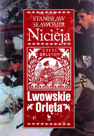 Lwowskie Orlęta. Czyn i legenda (dodruk 2011) - Stanisław Sławomir Nicieja [KSIĄŻKA]