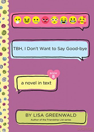 TBH #8: TBH, I Don't Want to Say Good-bye - Lisa Greenwald [KSIĄŻKA]