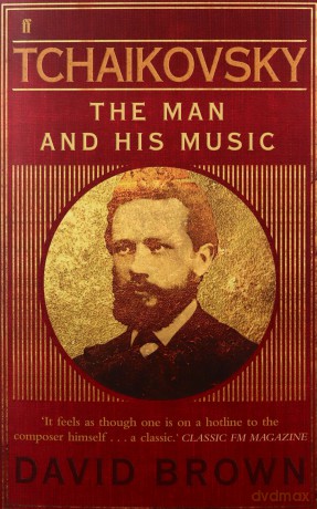 Tchaikovsky: The Man and his Music - Prof. David Brown [KSIĄŻKA]