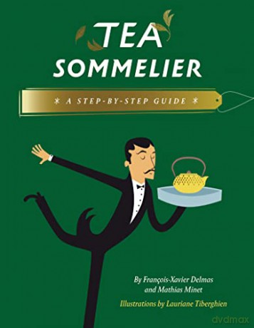 Tea Sommelier: A Step-by-Step Guide - François-Xavier Delmas [KSIĄŻKA]