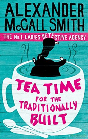 Tea Time For The Traditionally Built (No. 1 Ladies' Detective Agency) Book 10: The No.1 Ladies' Detective Agency, Book 10 - Alexander McCall Smith [KSIĄŻKA]