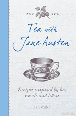 Tea with Jane Austen: Recipes inspired by her novels and letters - Pen Vogler [KSIĄŻKA]