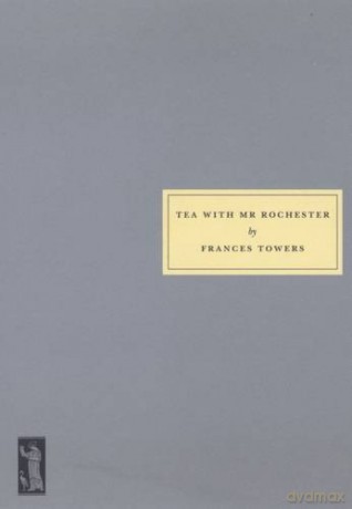 Tea with Mr.Rochester - Frances Towers [KSIĄŻKA]