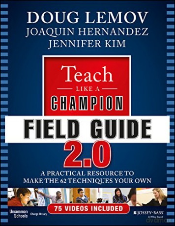 Teach Like a Champion Field Guide 2.0: A Practical Resource to Make the 62 Techniques Your Own - Doug Lemov [KSIĄŻKA]