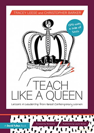 Teach Like a Queen: Lessons in Leadership from Great Contemporary Women - Tracey Leese [KSIĄŻKA]