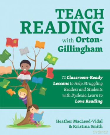 Teach Reading with Orton-Gillingham: 72 Classroom-Ready Lessons to Help Struggling Readers and Students with Dyslexia Learn to Love Reading (Books for Teachers) - Kristina Smith [KSIĄŻKA]