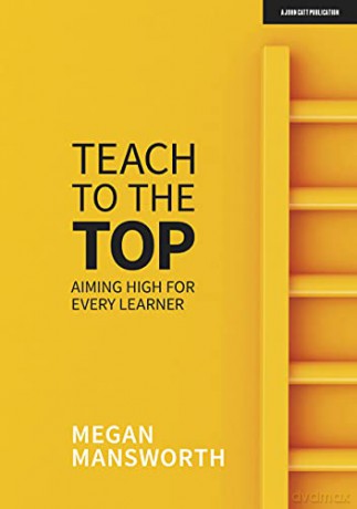 Teach to the Top: Aiming High for Every Learner - Megan Mansworth [KSIĄŻKA]