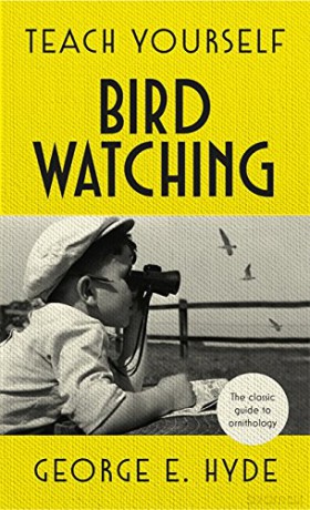 Teach Yourself Bird Watching: The classic guide to ornithology - GE Hyde [KSIĄŻKA]